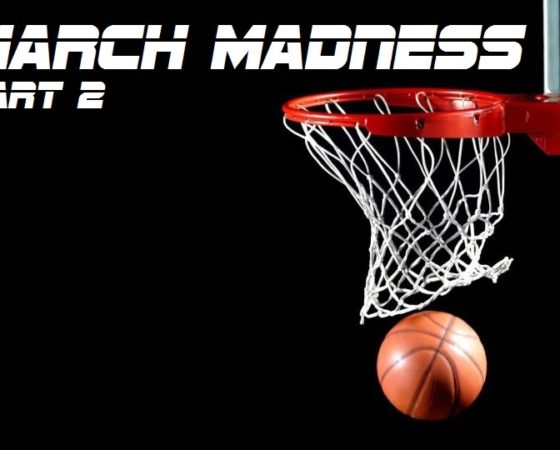 March Madness, Part 2