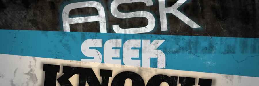 Ask Seek Knock Believe (Week 3)