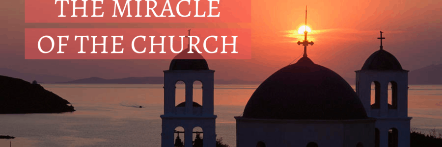 The Miracle of the Church