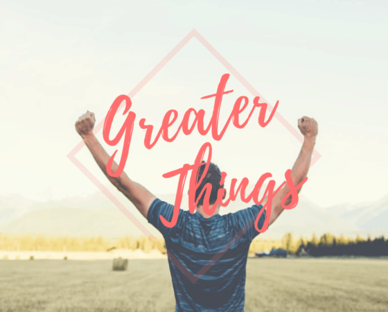 Greater Things – 2