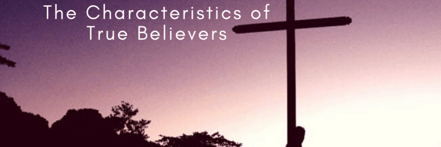 The Characteristics of a True Believer