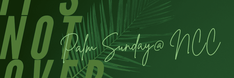 It’s Not Over! (Palm Sunday)